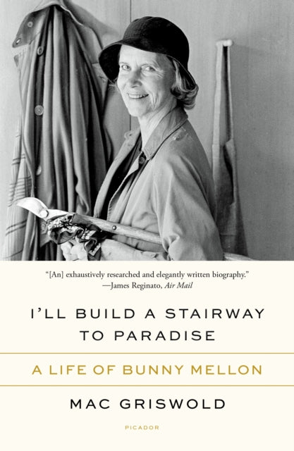 I'll Build a Stairway to Paradise: A Life of Bunny Mellon