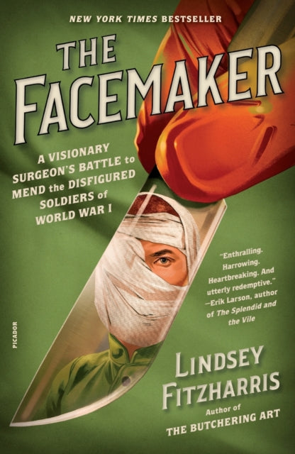 The Facemaker: A Visionary Surgeon's Battle to Mend the Disfigured Soldiers of World War I