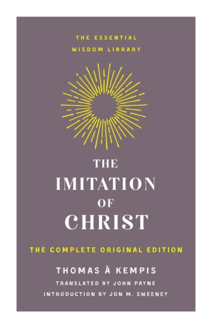 The Imitation of Christ: The Complete Original Edition