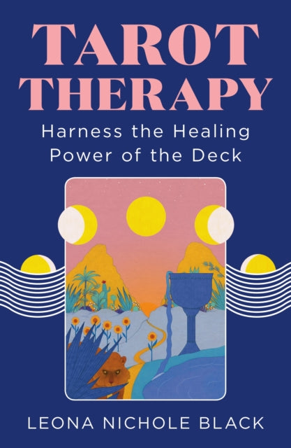 Tarot Therapy: Harness the Healing Power of the Deck