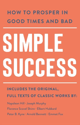 Simple Success: How to Prosper in Good Times and Bad