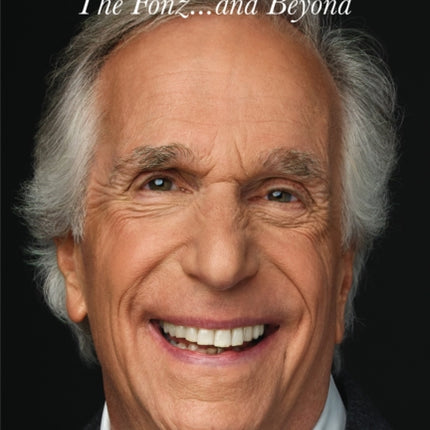 BEING HENRY THE FONZ  BEYOND