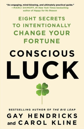 Conscious Luck: Eight Secrets to Intentionally Change Your Fortune