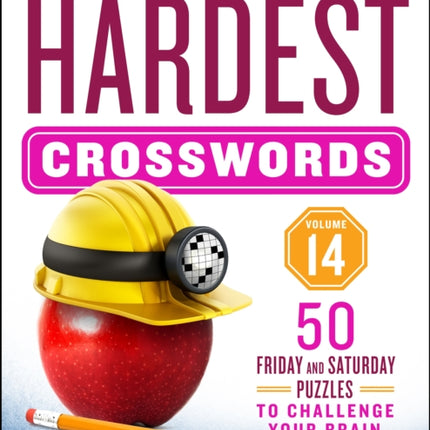 The New York Times Hardest Crosswords Volume 14: 50 Friday and Saturday Puzzles to Challenge Your Brain