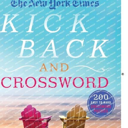 The New York Times Kick Back and Crossword: 200 Easy to Hard Crossword Puzzles