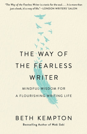 The Way of the Fearless Writer: Mindful Wisdom for a Flourishing Writing Life