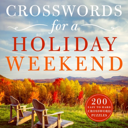 The New York Times Crosswords for a Holiday Weekend: 200 Easy to Hard Crossword Puzzles