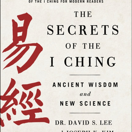 The Secrets of the I Ching: Ancient Wisdom and New Science