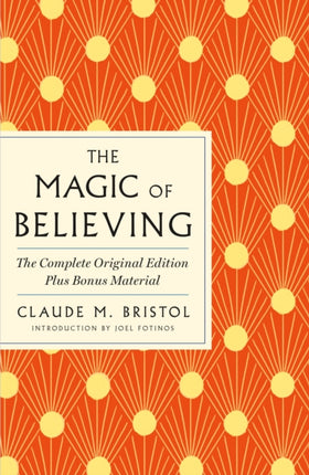 The Magic of Believing: The Complete Original Edition: Plus Bonus Material