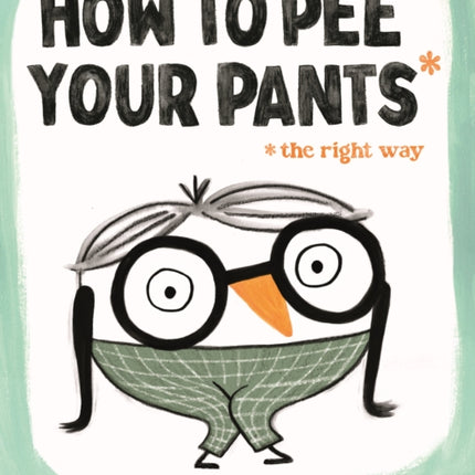 How to Pee Your Pants