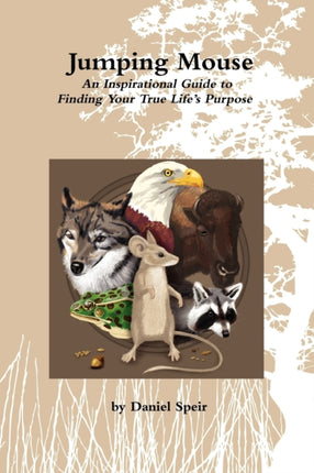 Jumping Mouse An Inspirational Guide To Finding Your True LifeS Purpose