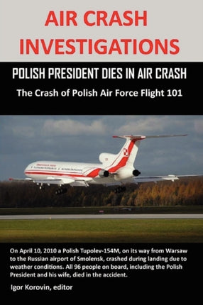 Air Crash Investigations Polish President Dies In Air Crash The Crash of Polish Air Force Flight 101