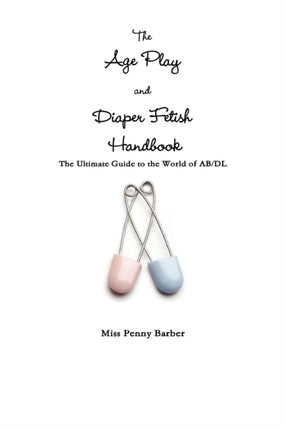 The Age Play and Diaper Fetish Handbook