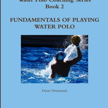 Water Polo Coaching Series Book 2 Fundamentals of Playing Water Polo
