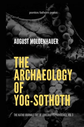 The Archaeology of YogSothoth