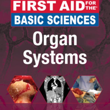 First Aid for the Basic Sciences: Organ Systems, Third Edition