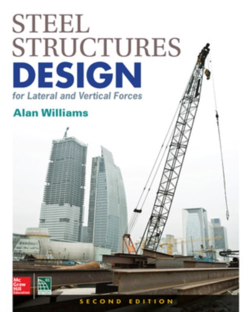 Steel Structures Design for Lateral and Vertical Forces Second Edition