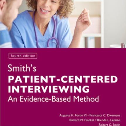 Smith's Patient Centered Interviewing: An Evidence-Based Method, Fourth Edition