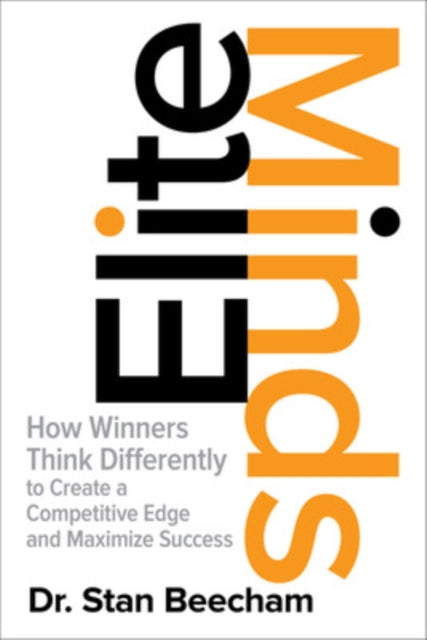 Elite Minds How Winners Think Differently to