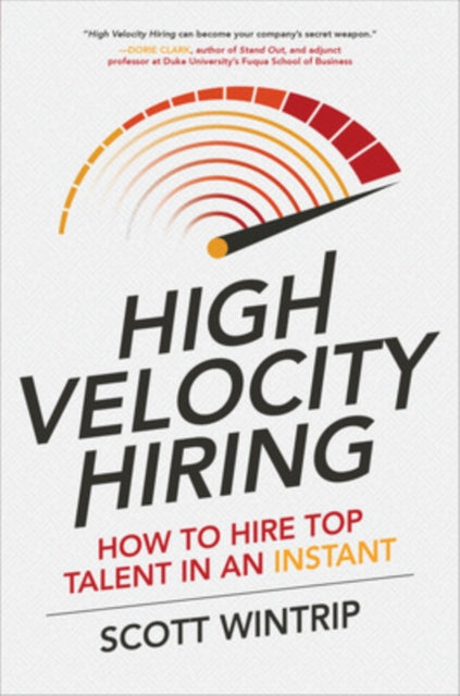 High Velocity Hiring: How to Hire Top Talent in an Instant