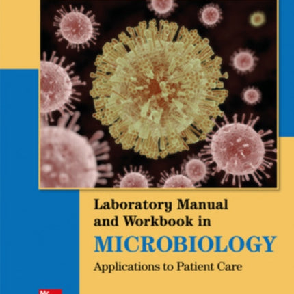 Lab Manual and Workbook in Microbiology: Applications to Patient Care