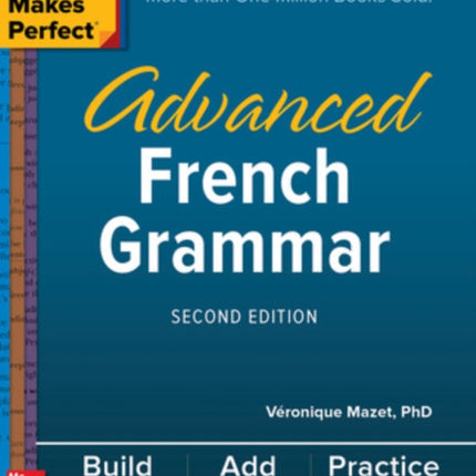 Practice Makes Perfect: Advanced French Grammar, Second Edition