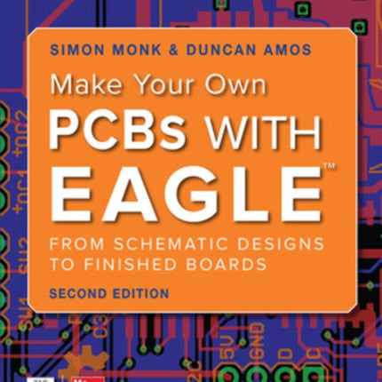 Make Your Own PCBs with EAGLE: From Schematic Designs to Finished Boards