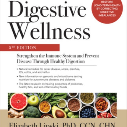 Digestive Wellness: Strengthen the Immune System and Prevent Disease Through Healthy Digestion, Fifth Edition