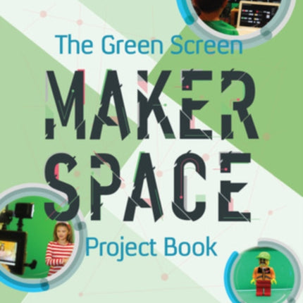 The Green Screen Makerspace Project Book