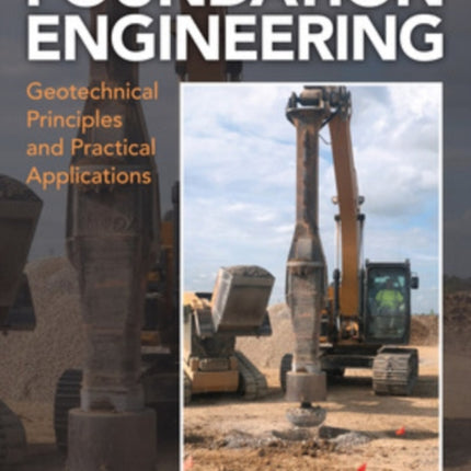 Foundation Engineering: Geotechnical Principles and Practical Applications