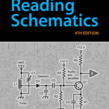 Beginner's Guide to Reading Schematics, Fourth Edition