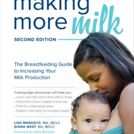 Making More Milk The Breastfeeding Guide to