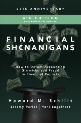 Financial Shenanigans, Fourth Edition:  How to Detect Accounting Gimmicks and Fraud in Financial Reports