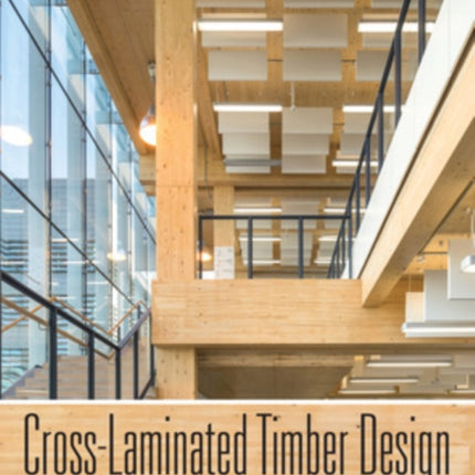 Cross-Laminated Timber Design: Structural Properties, Standards, and Safety