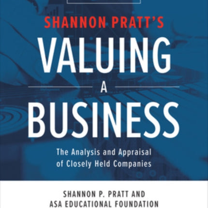 Valuing a Business, Sixth Edition: The Analysis and Appraisal of Closely Held Companies