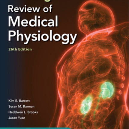 Ganong's Review of Medical Physiology, Twenty Sixth Edition