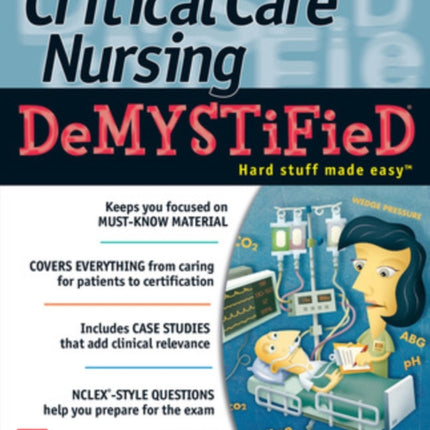 Critical Care Nursing DeMYSTiFieD, Second Edition