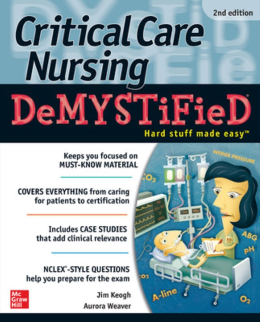 Critical Care Nursing DeMYSTiFieD, Second Edition