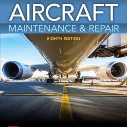 Aircraft Maintenance & Repair, Eighth Edition