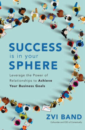 Success Is in Your Sphere Leverage the Power of