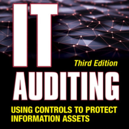 IT Auditing Using Controls to Protect Information Assets, Third Edition