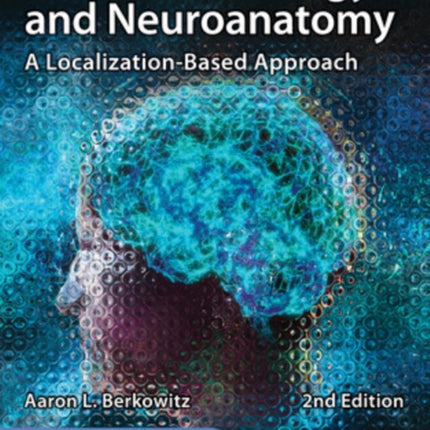 Clinical Neurology and Neuroanatomy: A Localization-Based Approach, Second Edition