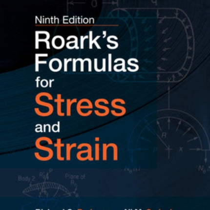 Roark's Formulas for Stress and Strain, 9E