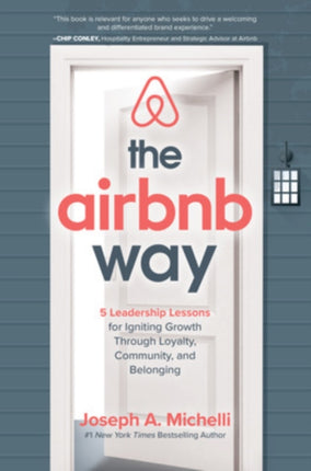 The Airbnb Way: 5 Leadership Lessons for Igniting Growth through Loyalty, Community, and Belonging