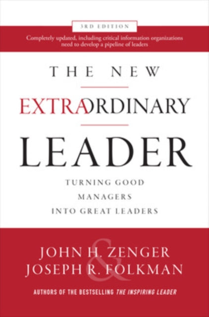 The New Extraordinary Leader, 3rd Edition: Turning Good Managers into Great Leaders