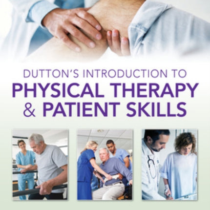 Dutton's Introduction to Physical Therapy and Patient Skills, Second Edition