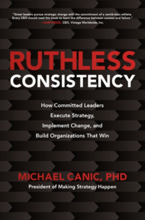 Ruthless Consistency How Committed Leaders