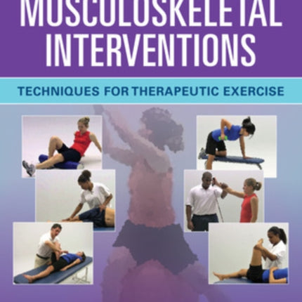 Musculoskeletal Interventions: Techniques for Therapeutic Exercise, Fourth Edition