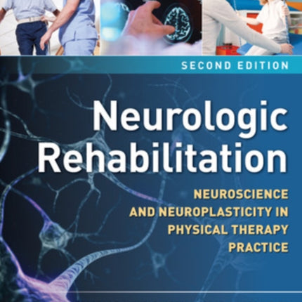 Neurologic Rehabilitation Second Edition Neuroscience and Neuroplasticity in Physical Therapy Practice