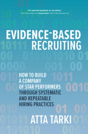 Evidence-Based Recruiting: How to Build a Company of Star Performers Through Systematic and Repeatable Hiring Practices